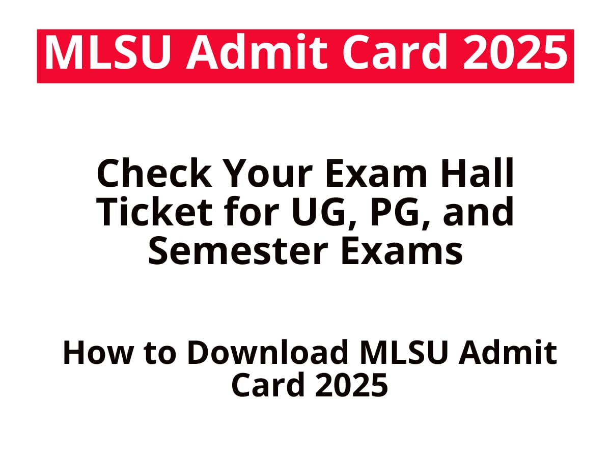 MLSU Admit Card 2025: Check Your Exam Hall Ticket for UG,PG 7 MLSU Admit Card 2025 Check Your Exam Hall Ticket for UG, PG, and Semester Exams Top