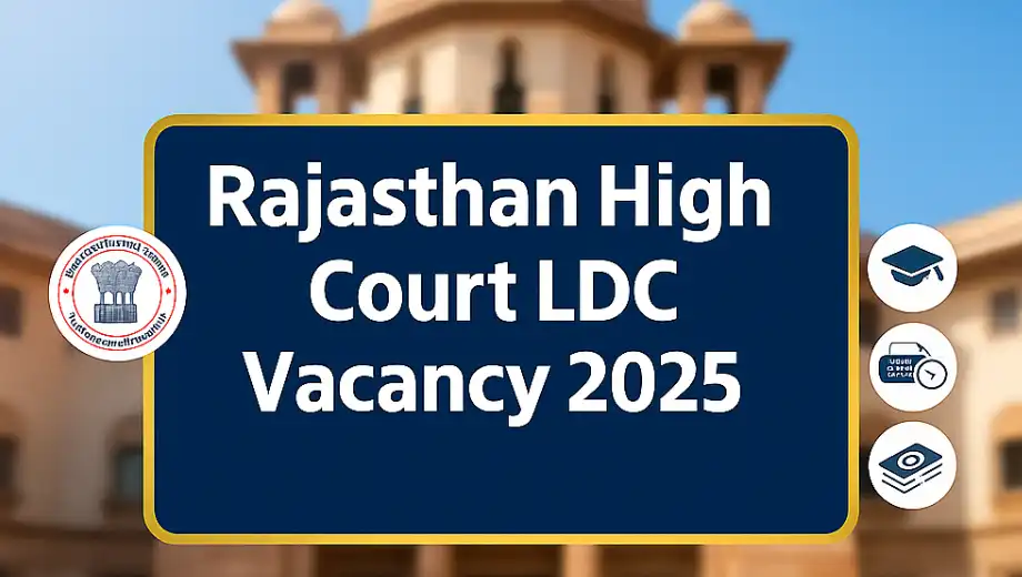 Rajasthan High Court LDC Bharti 2025: 2719 पदों पर नोटिफिकेशन, आवेदन तिथि, पात्रता और एग्जाम पैटर्न